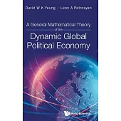 A General Mathematical Theory of the Dynamic Global Political Economy