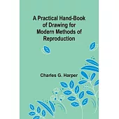 A Practical Hand-book of Drawing for Modern Methods of Reproduction