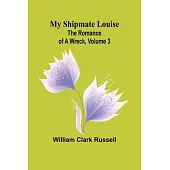 My Shipmate Louise: The Romance of a Wreck, Volume 3