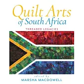 Quilt Arts of South Africa: Threaded Legacies