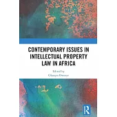 Contemporary Issues in Intellectual Property Law in Africa