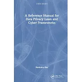 A Reference Manual for Data Privacy Laws and Cyber Frameworks