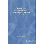 Manuscrypt: Designed for Mankind - Anthropocentric Information Security