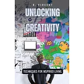 Unlocking Creativity: Techniques for Inspired Living