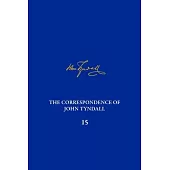 The Correspondence of John Tyndall, Volume 15: The Correspondence, November 1875-December 1877