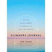 Glimmers Journal: Reflect on the Small Moments That Bring You Joy, Safety, and Connection