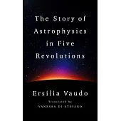 The Story of Astrophysics in Five Revolutions