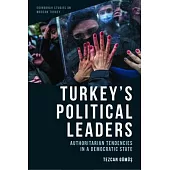 Turkey’s Political Leaders: Authoritarian Tendencies in a Democratic State