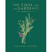 The Cook and the Gardener: Recipes and Writings from France