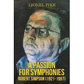 A Passion for Symphonies: Robert Simpson (1921-1997)