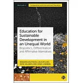 Education for Sustainable Development in an Unequal World: Biopolitics, Differentiation and Affirmative Alternatives