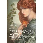 The Persephone Myth in Young Adult Fiction: From Girl to Woman