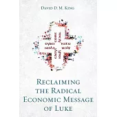 Reclaiming the Radical Economic Message of Luke