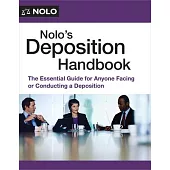 Nolo’s Deposition Handbook: The Essential Guide for Anyone Facing or Conducting a Deposition