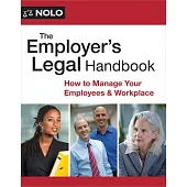 The Employer’s Legal Handbook: How to Manage Your Employees & Workplace