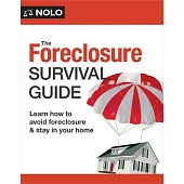 The Foreclosure Survival Guide: Keep Your House or Walk Away with Money in Your Pocket