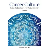 Cancer Culture: Fixing the Landscape by Infusing Empathy