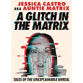 A Glitch in the Matrix: Tales of the Unexplainable Unreal
