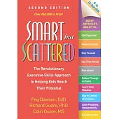 Smart But Scattered: The Revolutionary Executive Skills Approach to Helping Kids Reach Their Potential