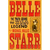 Belle Starr: The Truth Behind the Wild West Legend