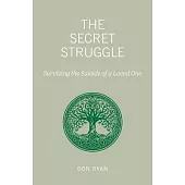 The Secret Struggle: Surviving the Suicide of a Loved One