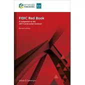 Fidic Red Book, Revised Edition: A Companion to the 2017 Construction Contract