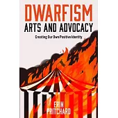 Dwarfism Arts and Advocacy: Creating Our Own Positive Identity