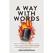 A Way With Words: Advice from the TEDx frontline on how to cut the crap and deliver a killer message whatever the communication method