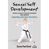 Sensei Self Development - Mental Health Chronicles Series - Exploring Self-Care Practices