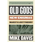 Old Gods, New Enigmas: Marx’s Lost Theory