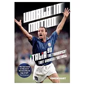 World in Motion: The Inside Story of Italia ’90: The Tournament That Changed Football