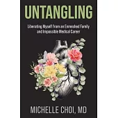 Untangling: Liberating Myself from an Enmeshed Family and Impossible Medical Career