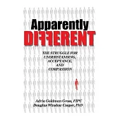 Apparently DIFFERENT: The Struggle for Understanding, Acceptance, and Compassion