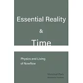 Essential Reality & Time: Physics and Living of Nowflow