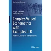 Complex-Valued Econometrics with Examples in R: Modelling, Regression and Applications