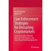 Law Enforcement Strategies for Disrupting Cryptomarkets: A Practical Guide to Network Structure, Trust Dynamics, and Agent-Based Modelling Approaches