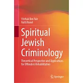 Spiritual Jewish Criminology: Theoretical Perspective and Applications for Offenders Rehabilitation