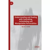 Understanding and Dealing with Controlling, Intimidating and Manipulative Personalities