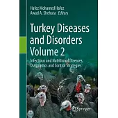 Turkey Diseases and Disorders Volume 2: Infectious and Nutritional Diseases, Diagnostics and Control Strategies