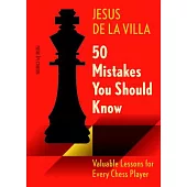 50 Mistakes You Should Know: Valuable Lessons for Every Chess Player