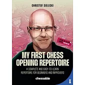 My First Chess Opening Repertoire for Black and White: A Complete and Easy-To-Learn Guide for Beginners and Improvers