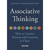 Associative Thinking: How to Connect Patterns and Creativity in Chess