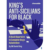 King’s Anti-Sicilians for Black: A Black Repertoire to Complete King’s Kalashnikov