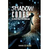 Shadow Codes: The Master Spy of the Digital Age