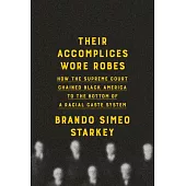 Their Accomplices Wore Robes: How the Supreme Court Chained Black America to the Bottom of a Racial Caste System