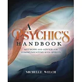 A Psychic’s Handbook: Methods and Advice for Communicating with Spirits