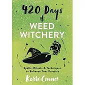 420 Days of Weed Witchery: Spells, Rituals & Techniques to Enhance Your Practice