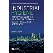 Industrial Hygiene: Improving Worker Health Through an Operational Risk Approach, Second Edition