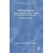 Industrial Hygiene: Improving Worker Health Through an Operational Risk Approach, Second Edition