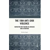 The 1984 Anti-Sikh Violence: Narration and Trauma in Language and Literature